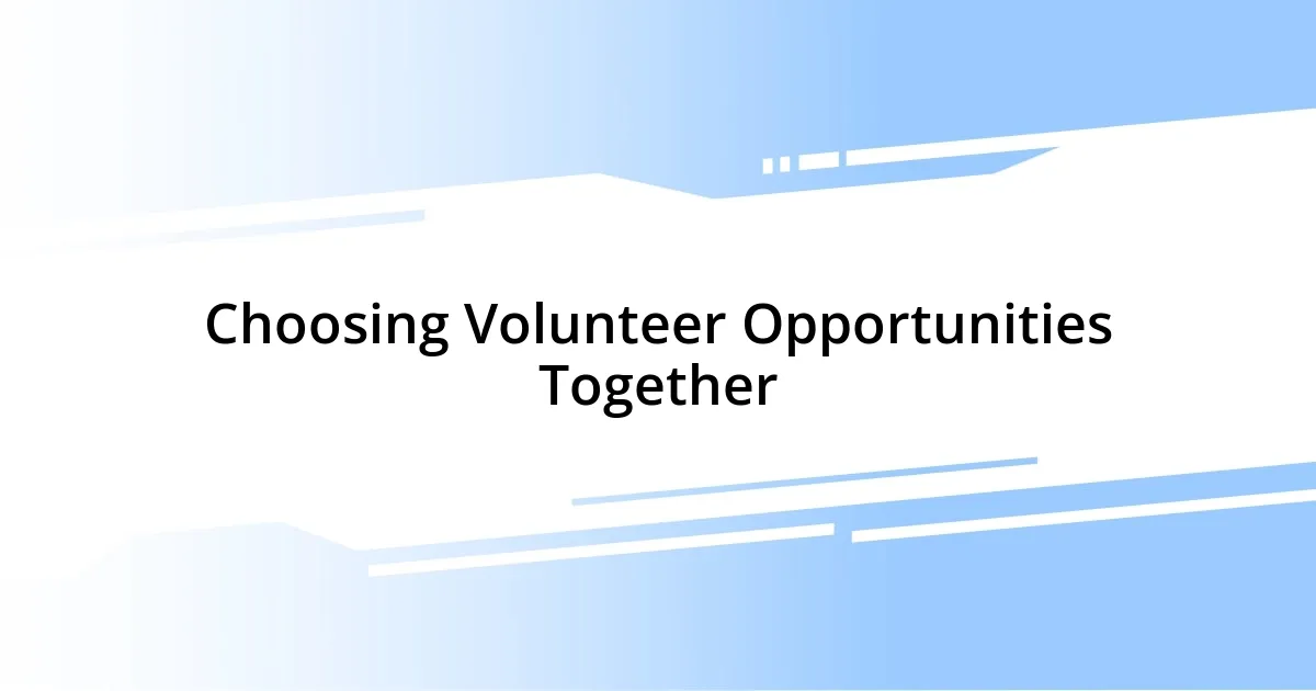 Choosing Volunteer Opportunities Together