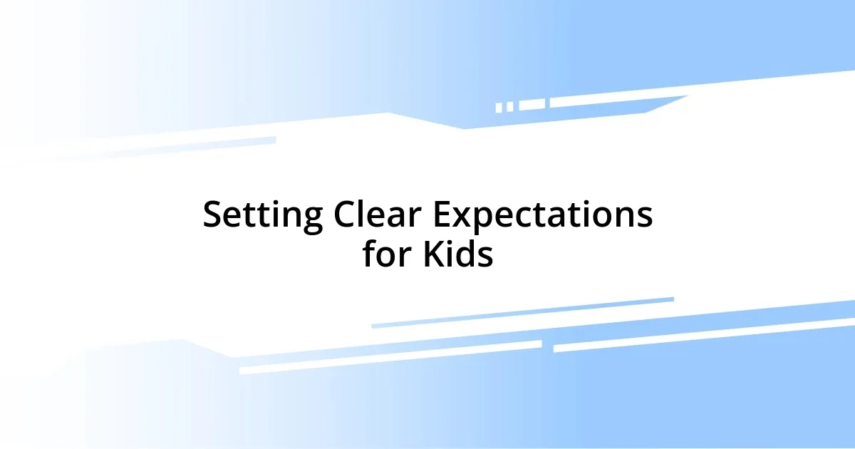 Setting Clear Expectations for Kids