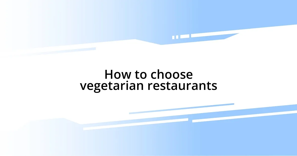 How to choose vegetarian restaurants