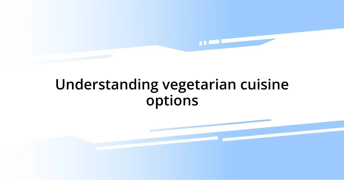 Understanding vegetarian cuisine options