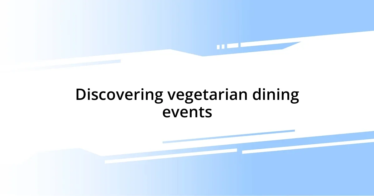 Discovering vegetarian dining events