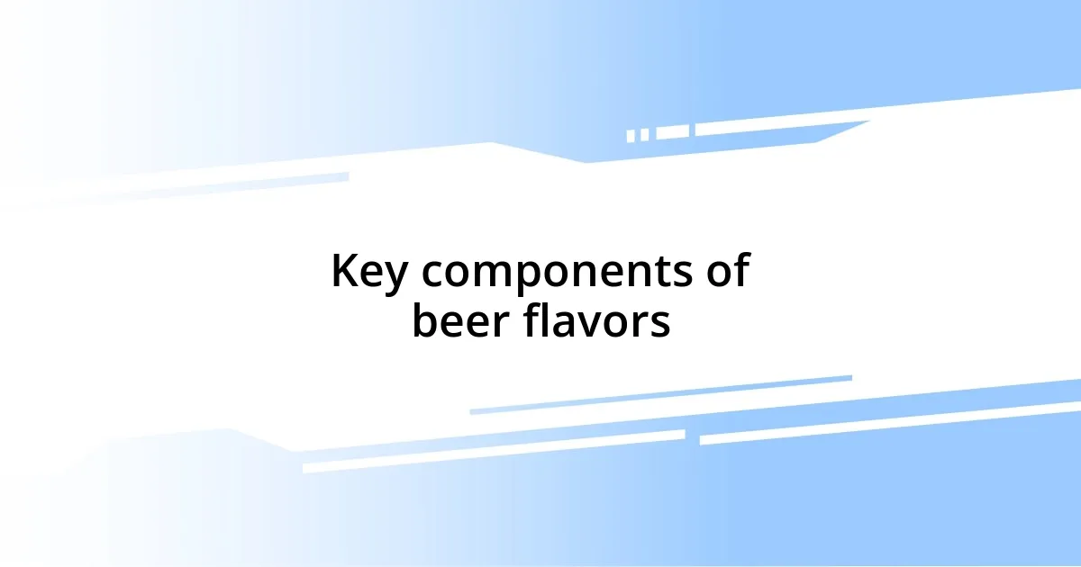 Key components of beer flavors