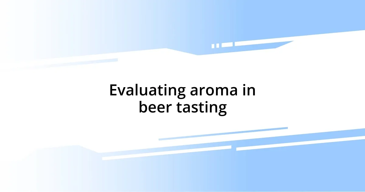 Evaluating aroma in beer tasting