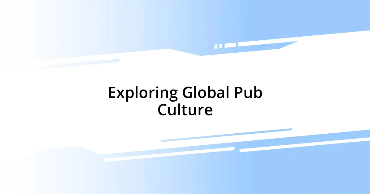 Exploring Global Pub Culture