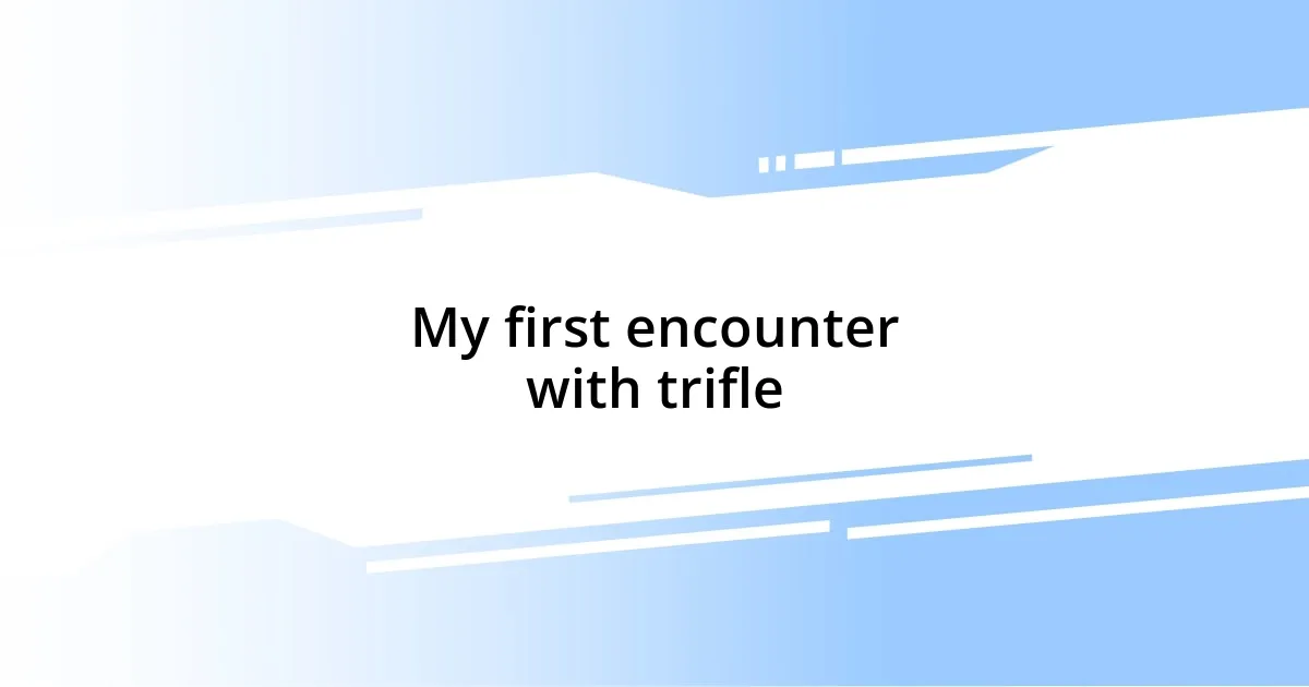 My first encounter with trifle