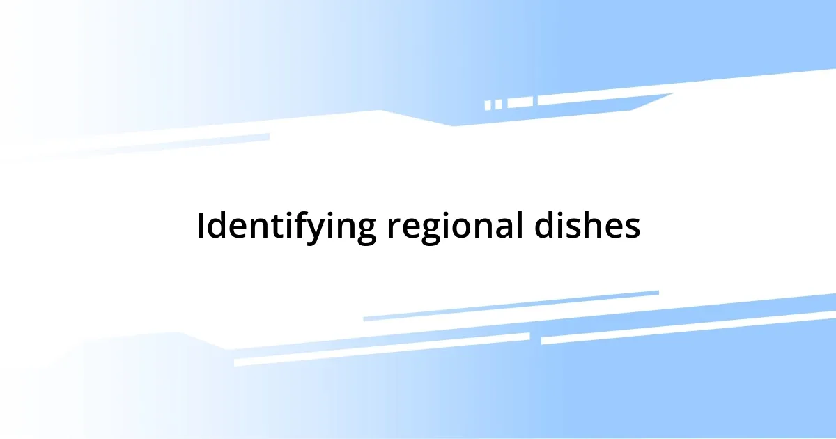 Identifying regional dishes