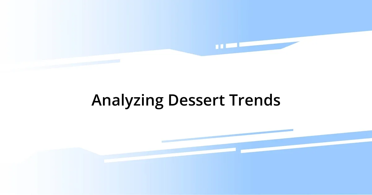 Analyzing Dessert Trends