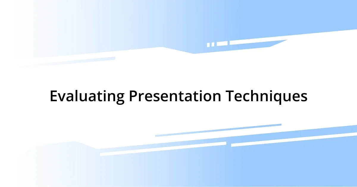 Evaluating Presentation Techniques