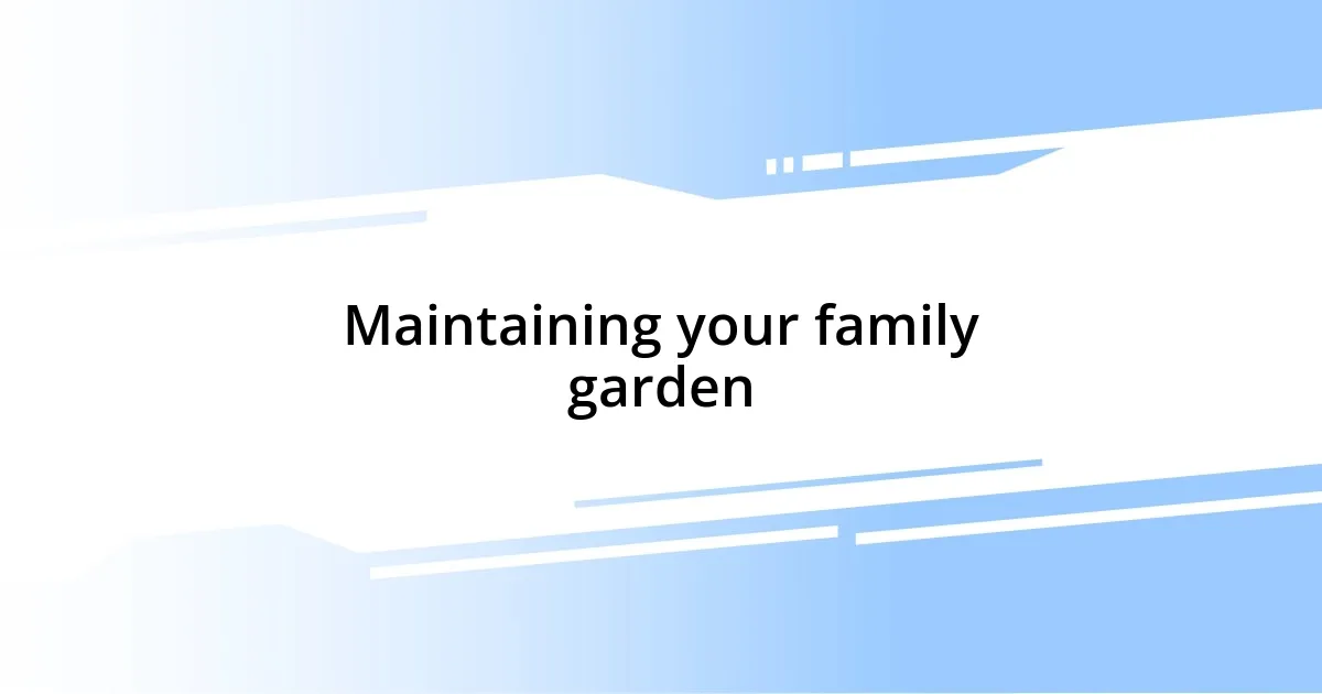 Maintaining your family garden