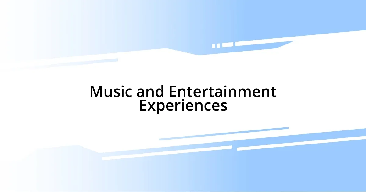 Music and Entertainment Experiences