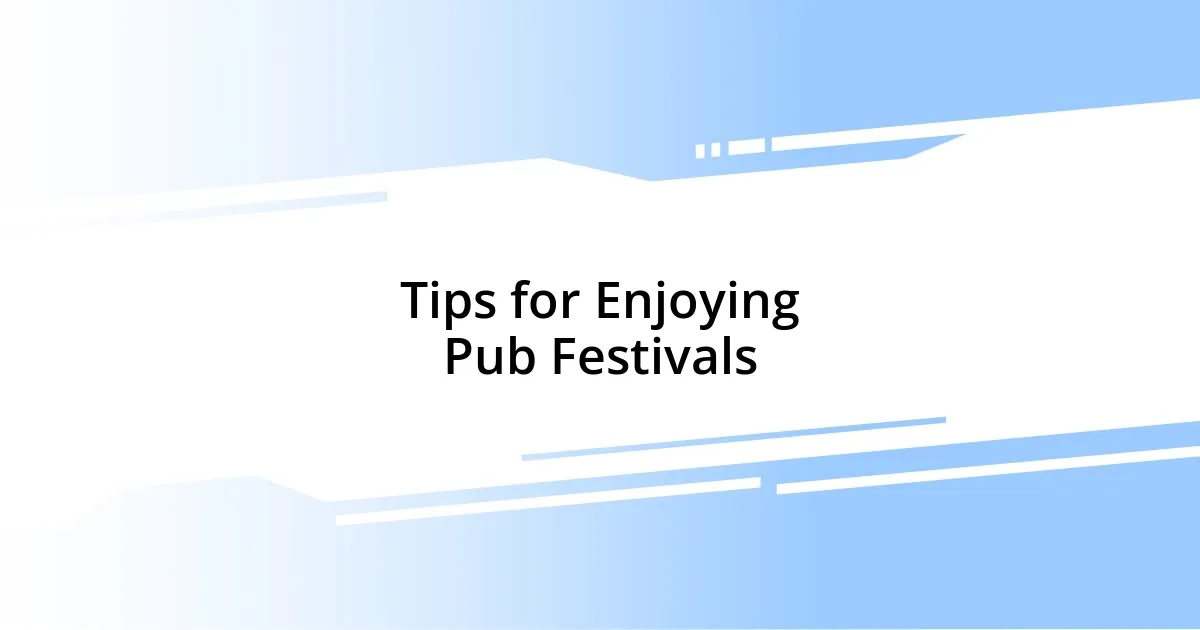 Tips for Enjoying Pub Festivals