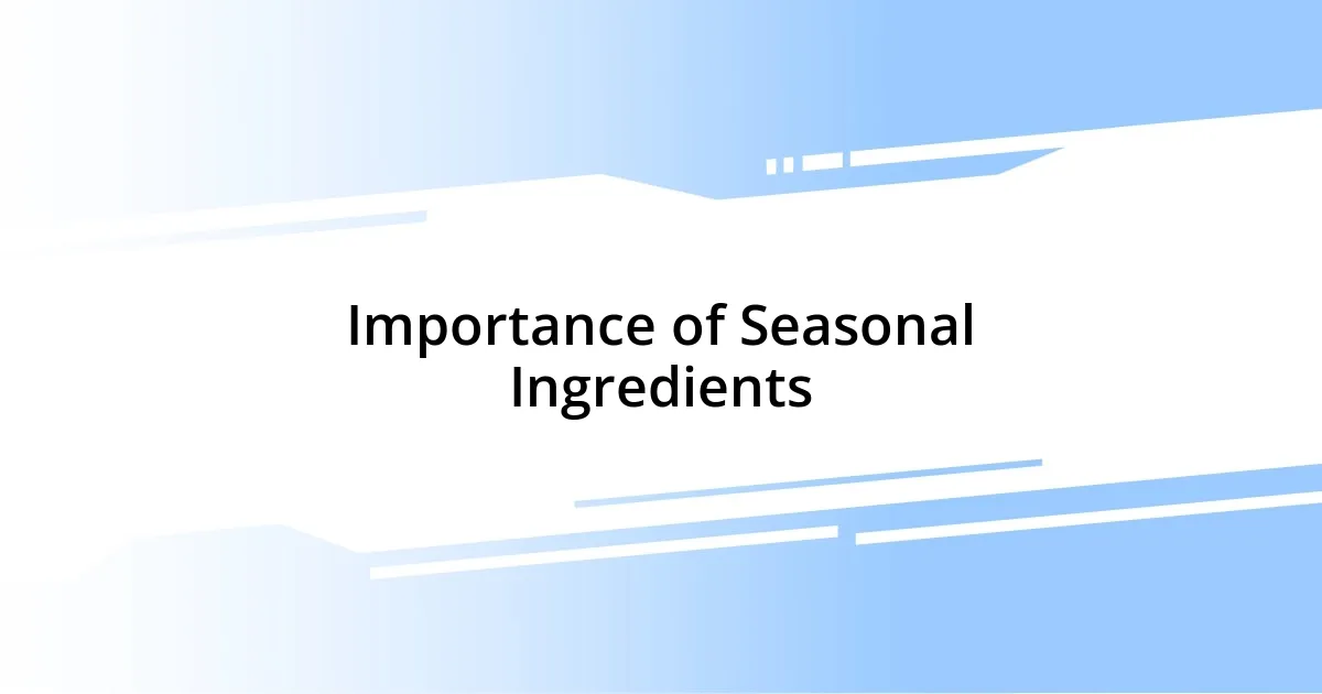 Importance of Seasonal Ingredients