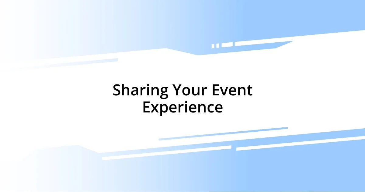 Sharing Your Event Experience