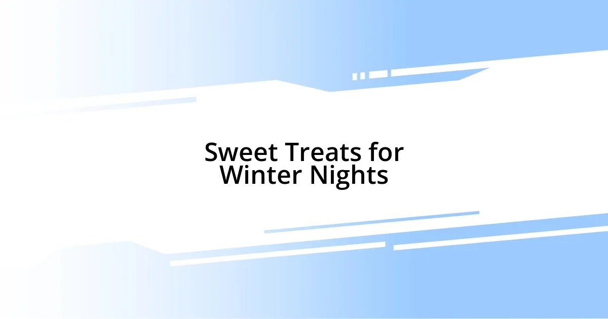 Sweet Treats for Winter Nights