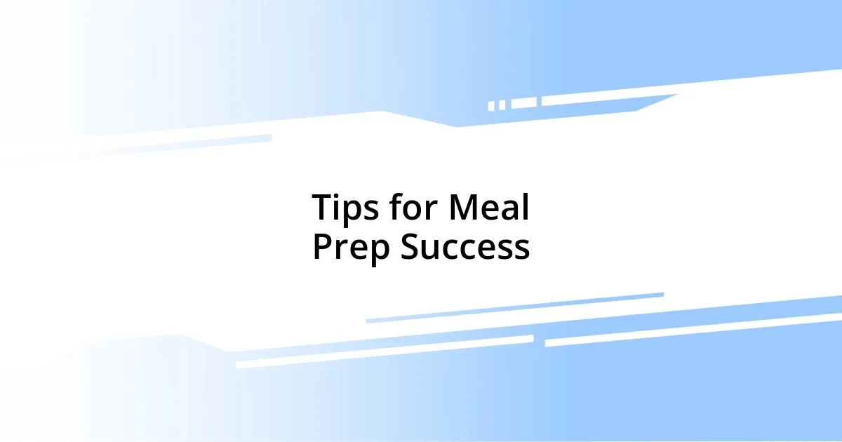 Tips for Meal Prep Success