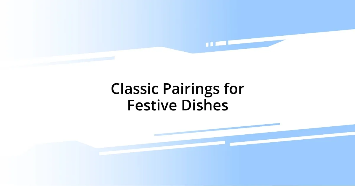 Classic Pairings for Festive Dishes