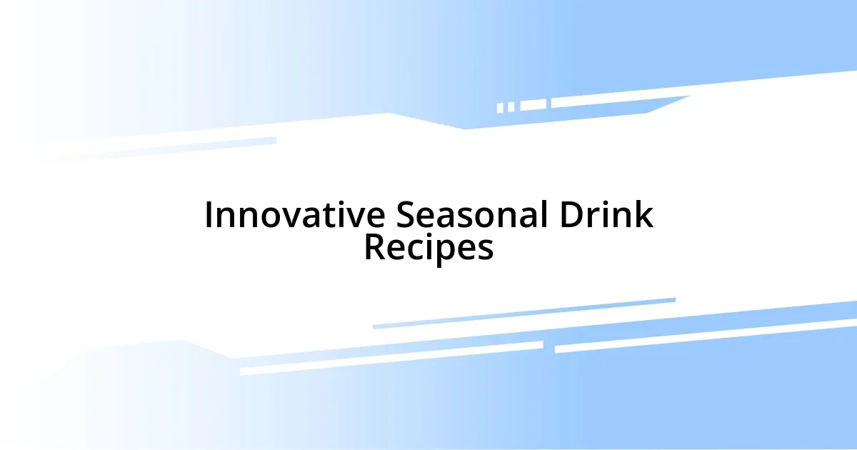 Innovative Seasonal Drink Recipes