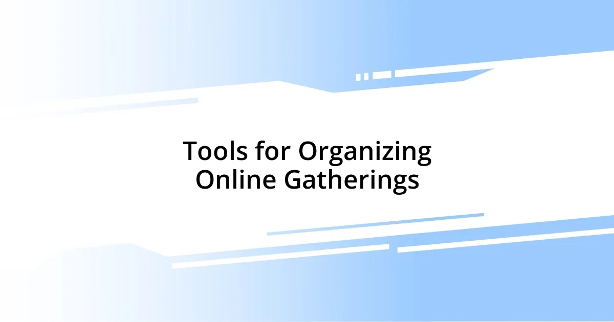 Tools for Organizing Online Gatherings