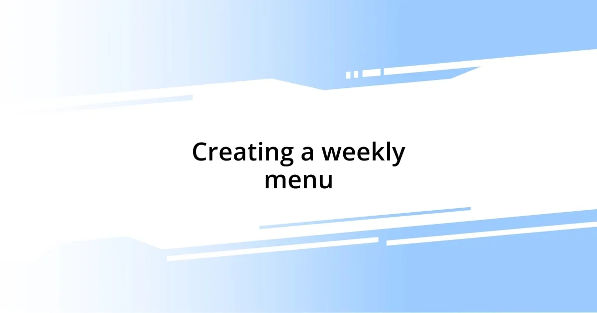 Creating a weekly menu