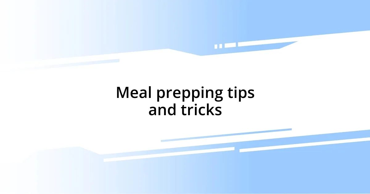 Meal prepping tips and tricks