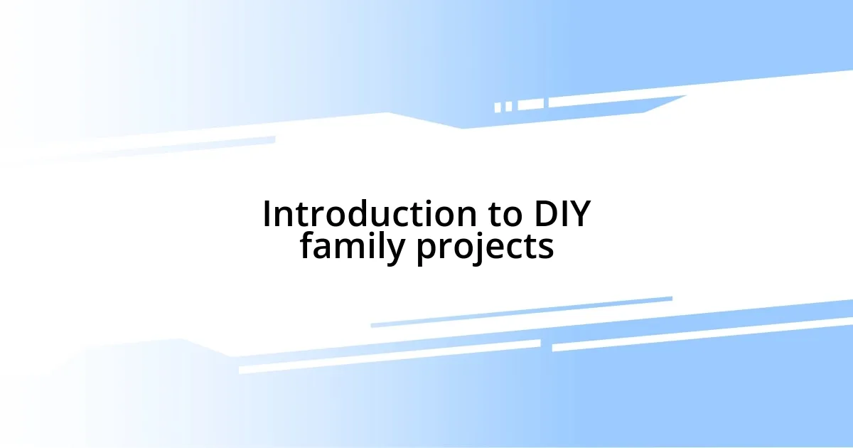 Introduction to DIY family projects