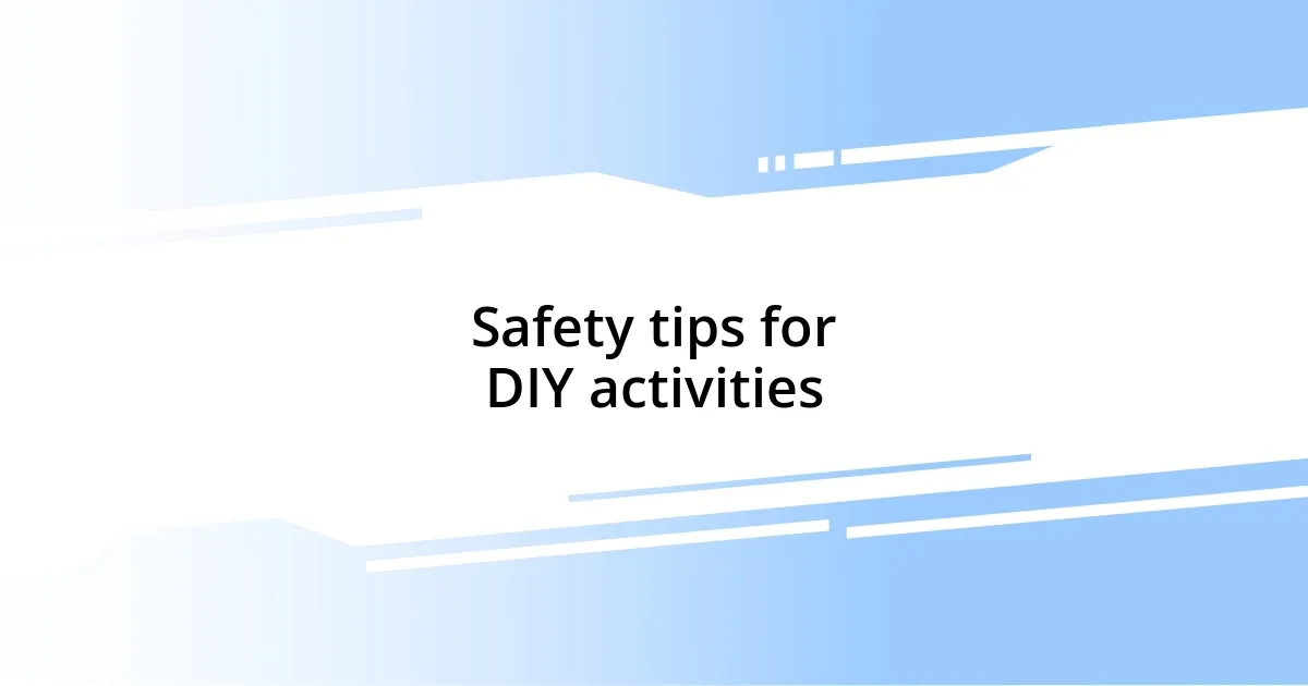 Safety tips for DIY activities