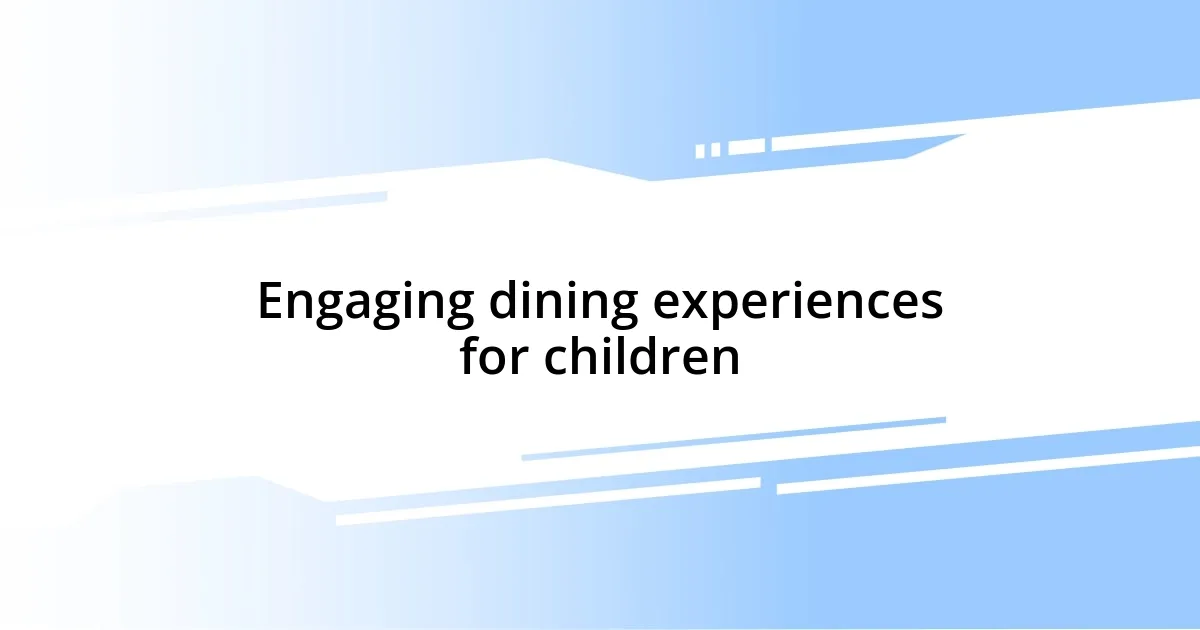 Engaging dining experiences for children