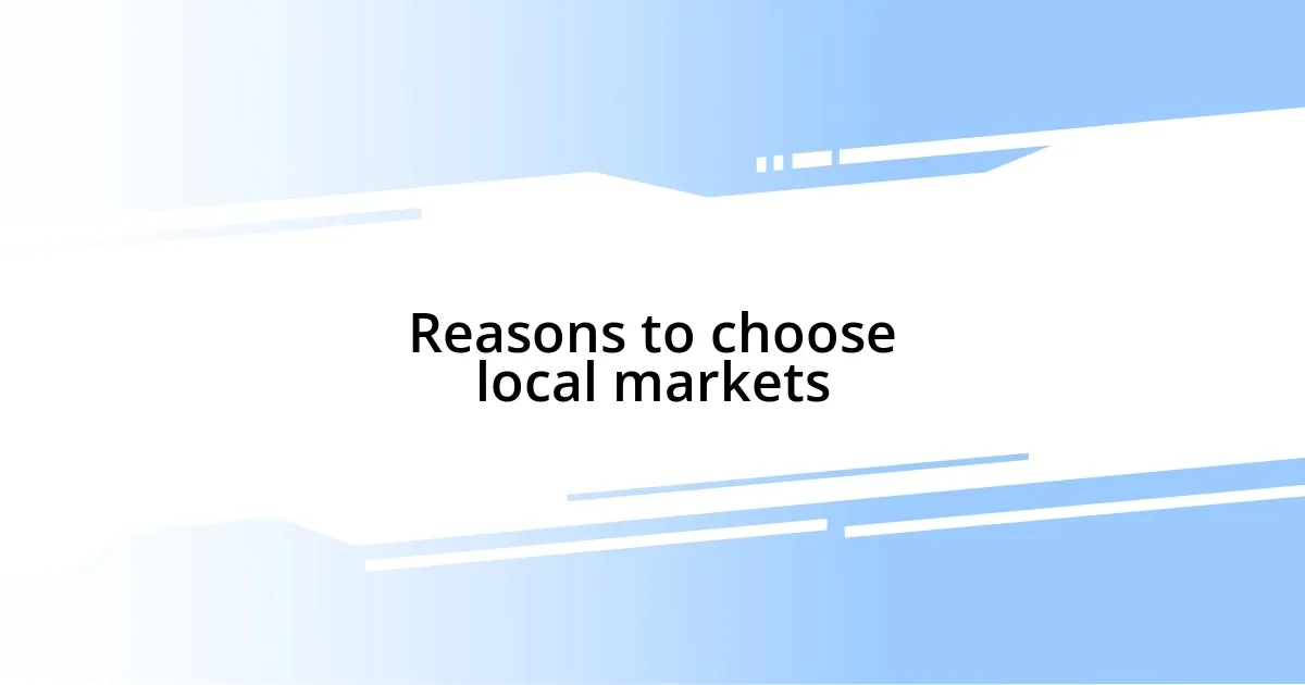 Reasons to choose local markets