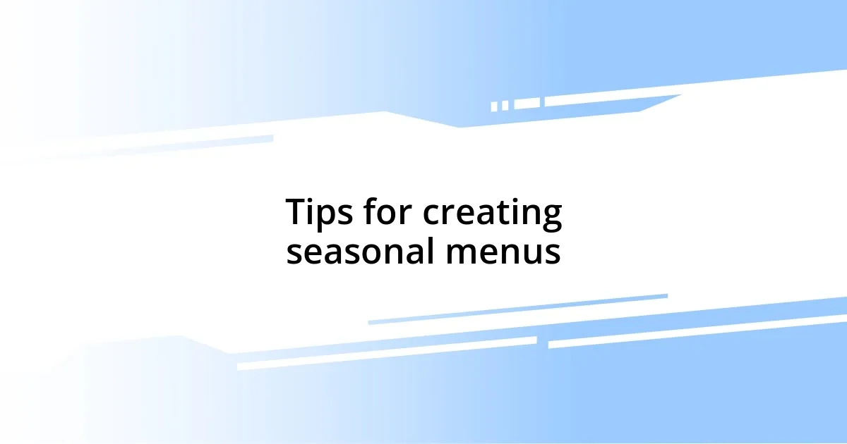 Tips for creating seasonal menus