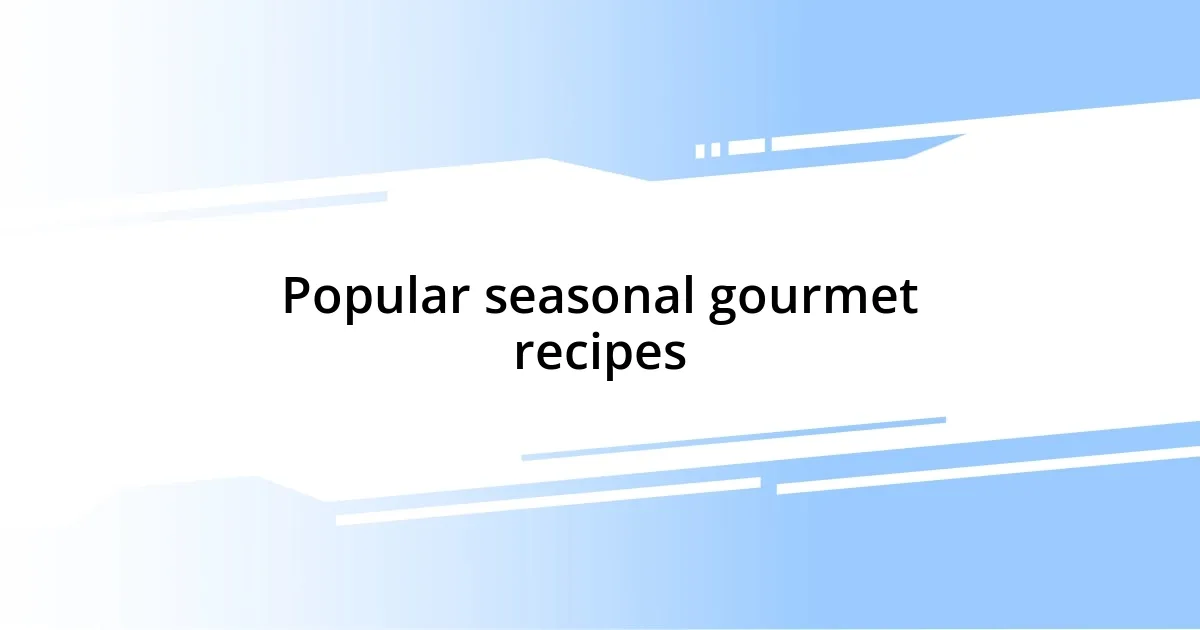 Popular seasonal gourmet recipes