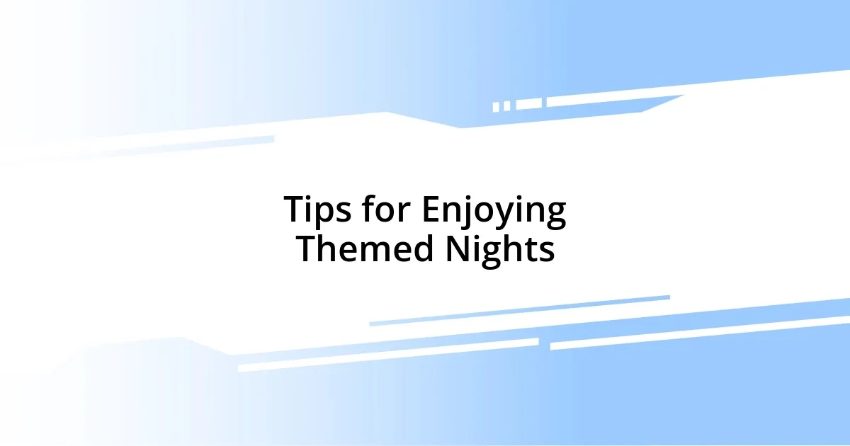 Tips for Enjoying Themed Nights