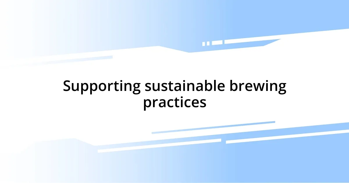 Supporting sustainable brewing practices