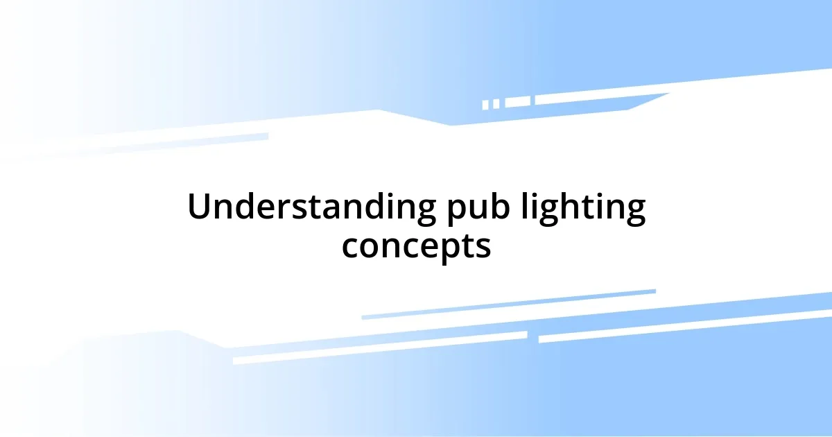 Understanding pub lighting concepts