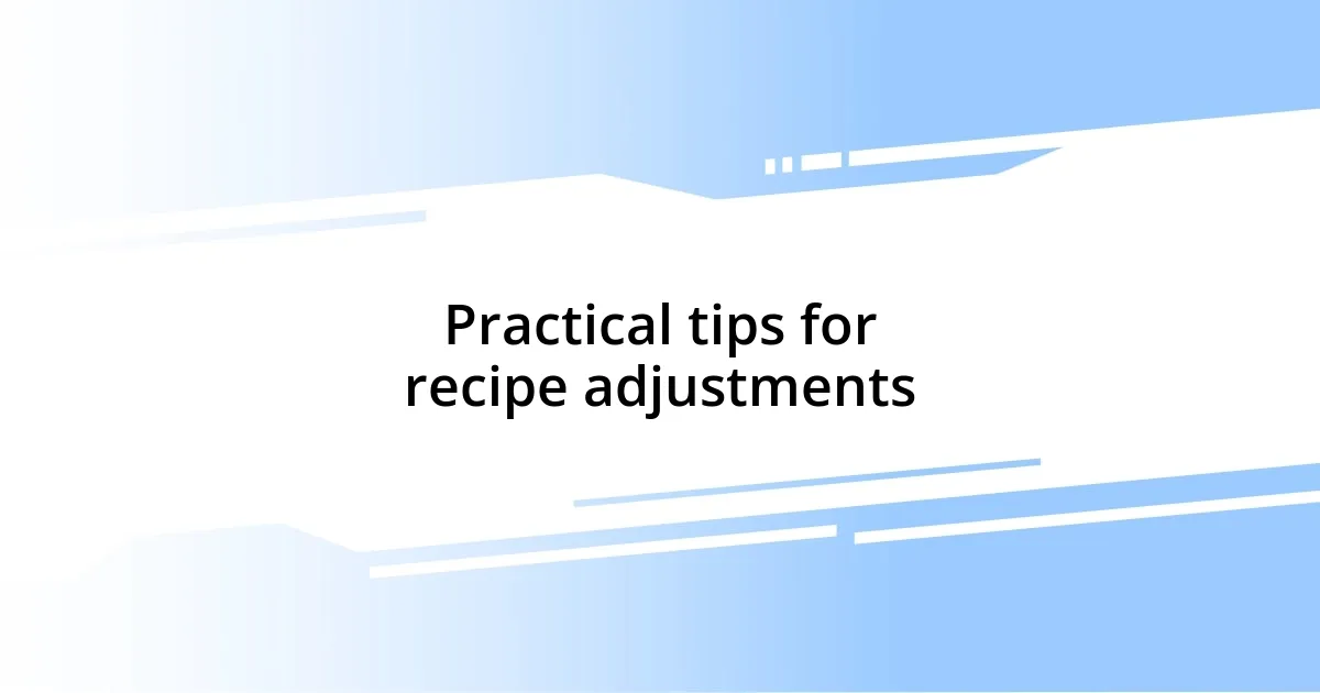 Practical tips for recipe adjustments