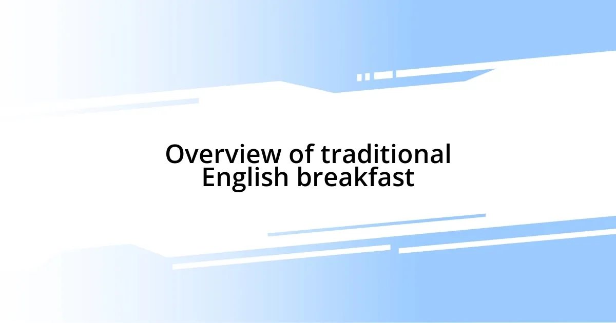 Overview of traditional English breakfast