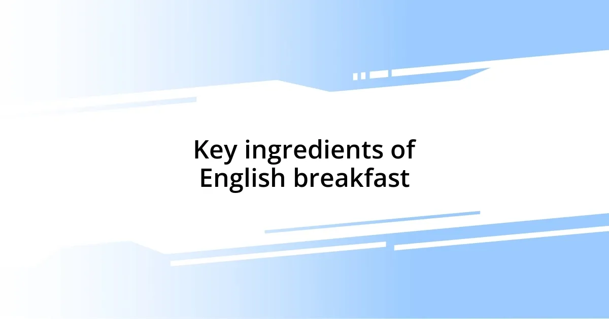 Key ingredients of English breakfast