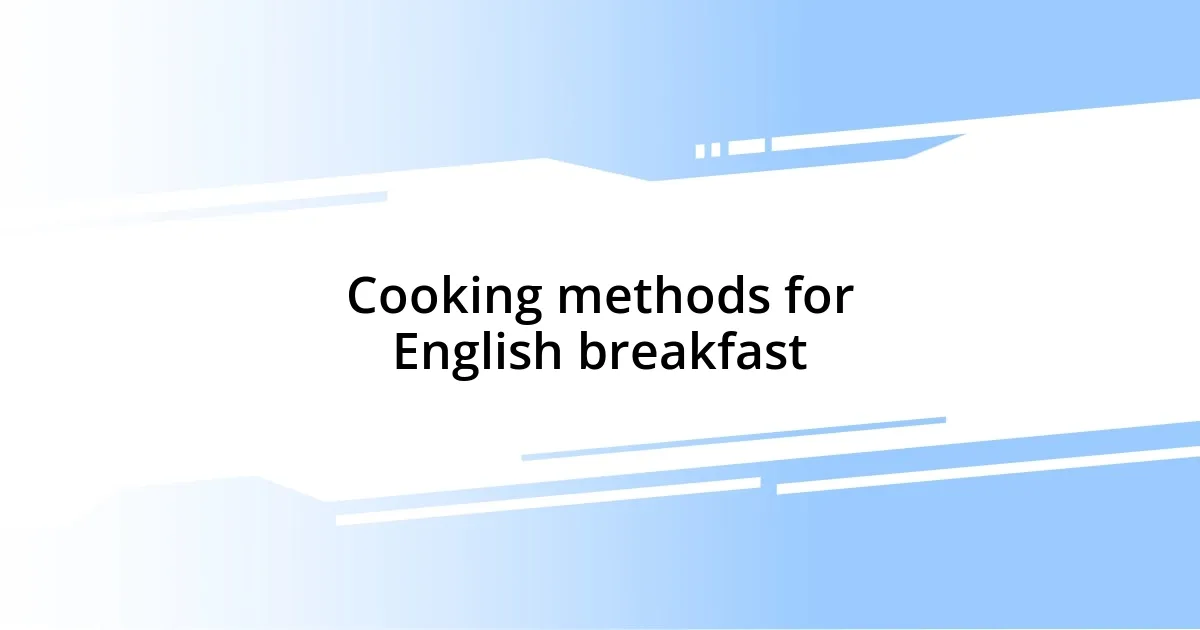 Cooking methods for English breakfast