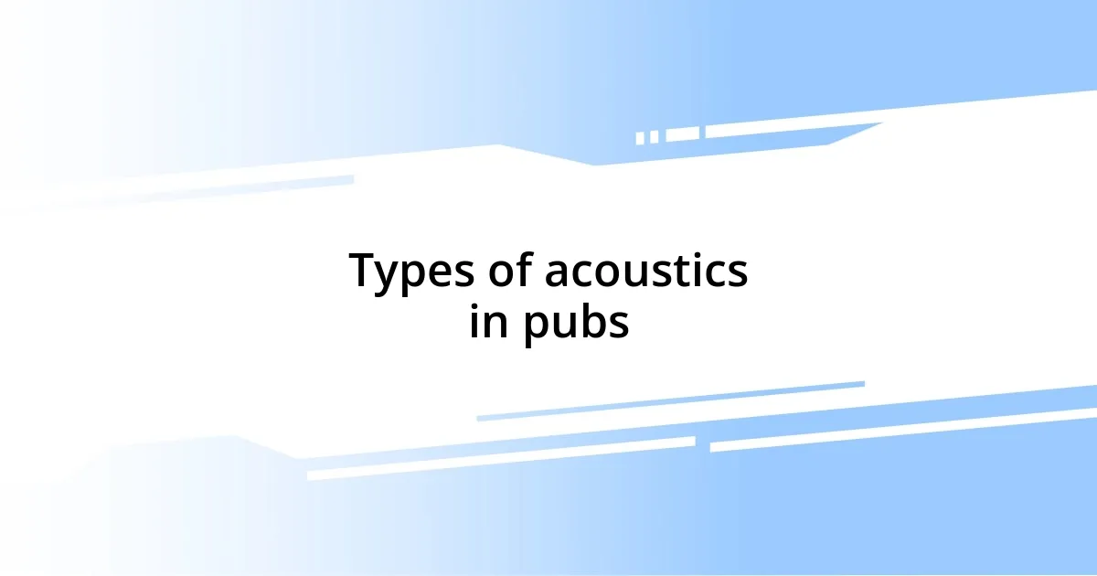 Types of acoustics in pubs