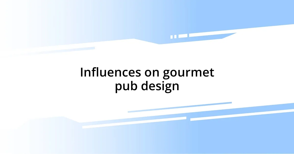 Influences on gourmet pub design