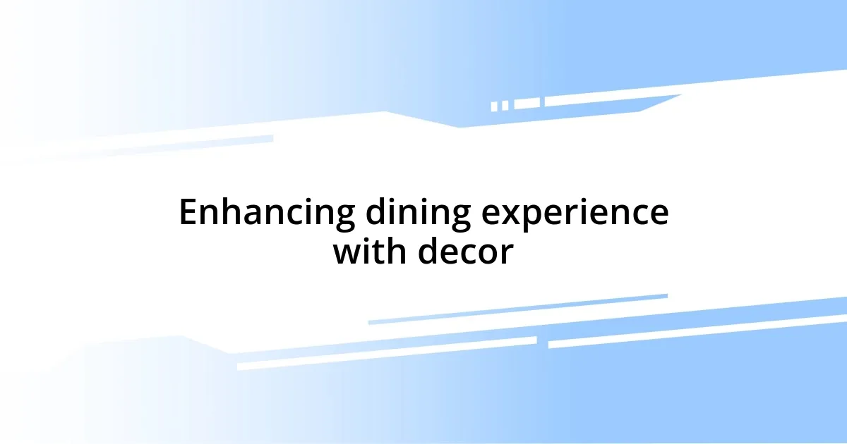 Enhancing dining experience with decor