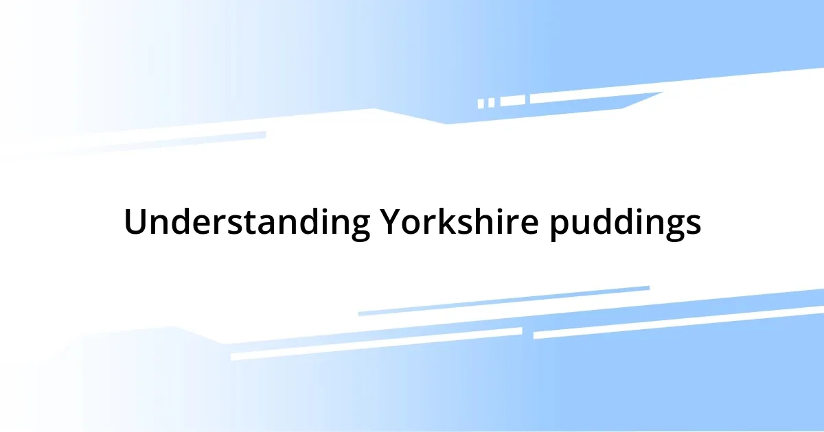 Understanding Yorkshire puddings