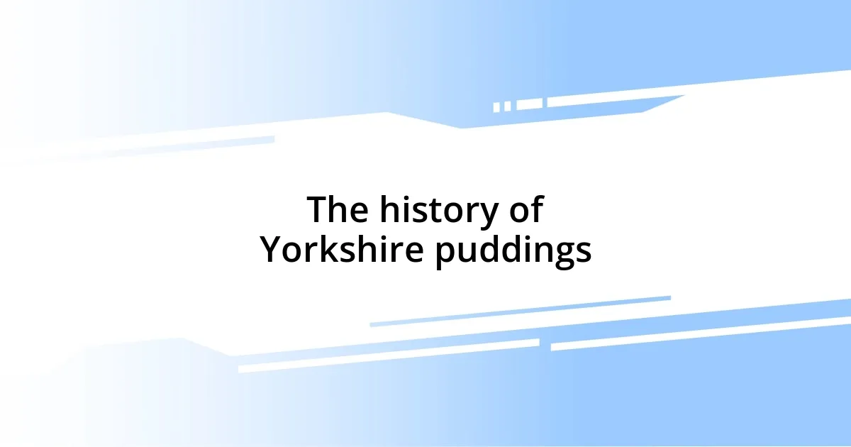 The history of Yorkshire puddings