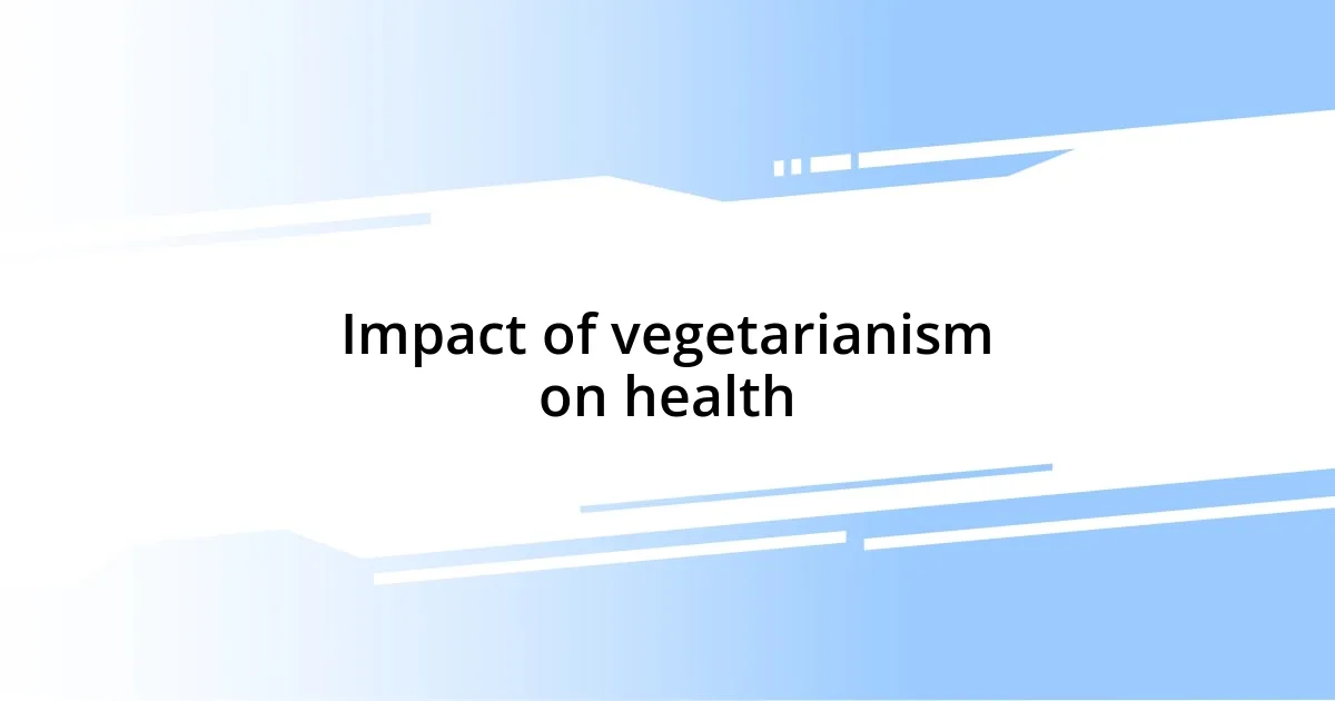 Impact of vegetarianism on health