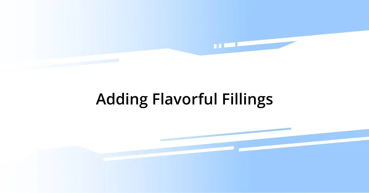 Adding Flavorful Fillings