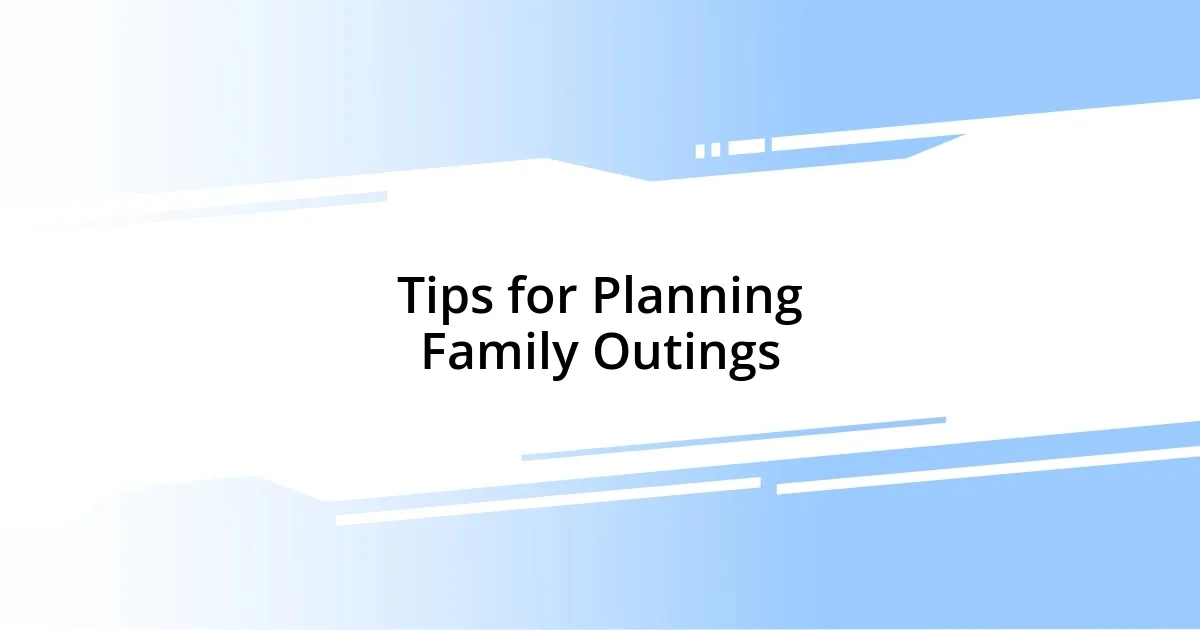 Tips for Planning Family Outings