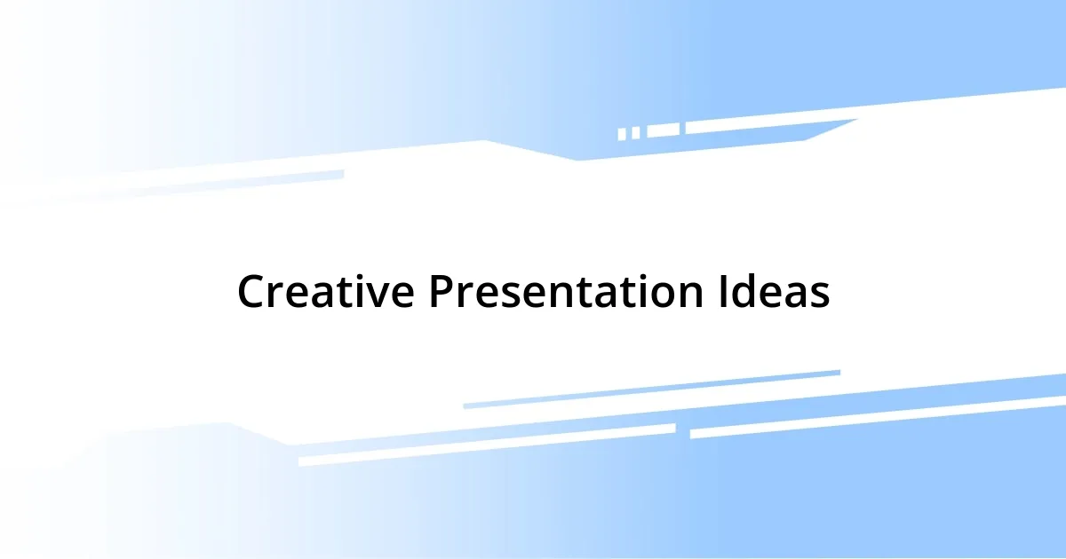 Creative Presentation Ideas