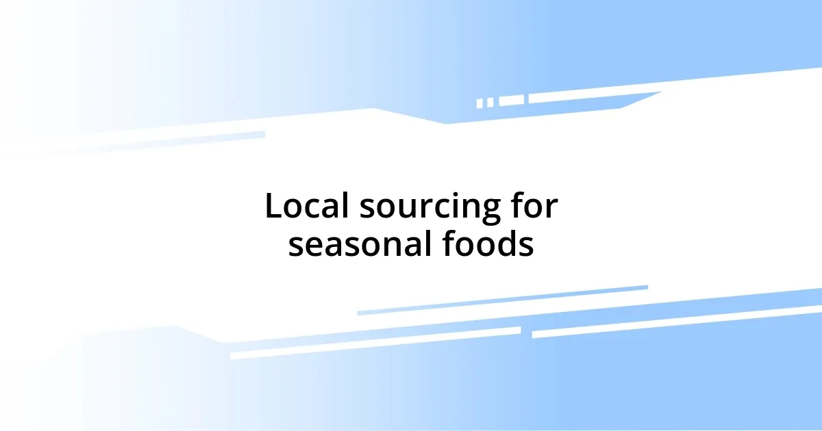 Local sourcing for seasonal foods