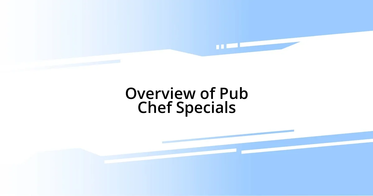 Overview of Pub Chef Specials