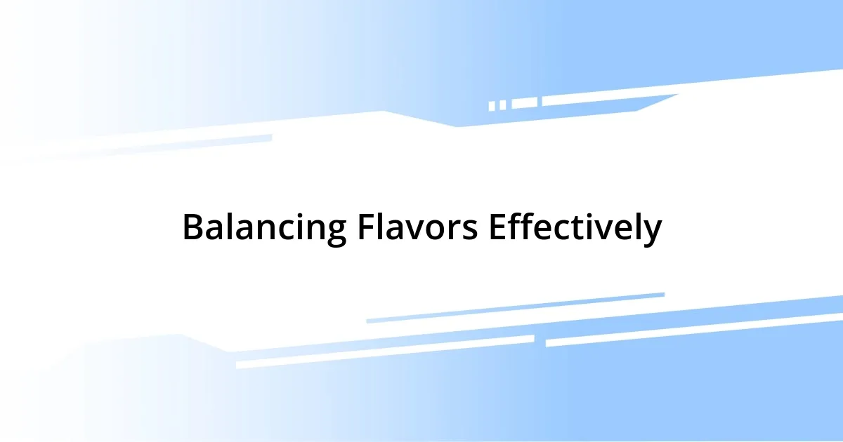 Balancing Flavors Effectively