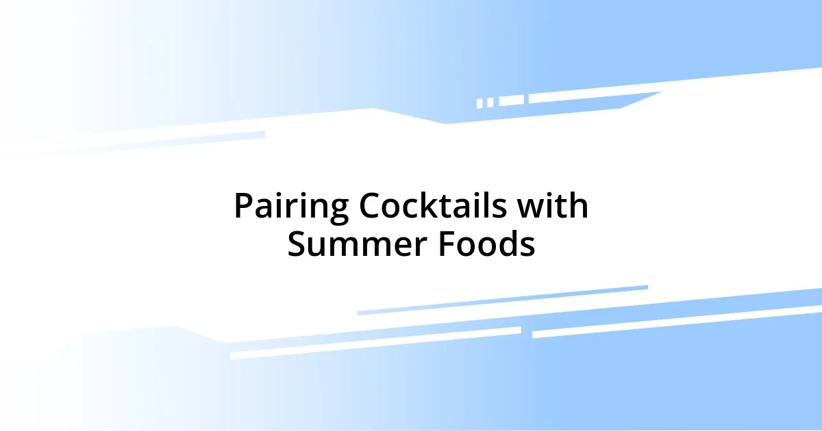 Pairing Cocktails with Summer Foods